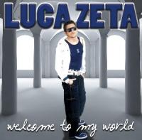 Luca Zeta - Welcome to my World 